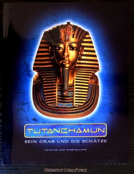 Tutanchamun - Sein Grab und die Schätze